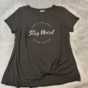 Maurices Plus Size "Life is Too Short To Be Normal- Stay Weird" Knot T-shirt